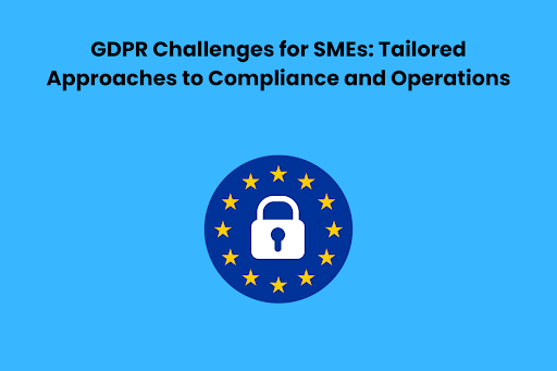 GDPR Challenges for SMEs